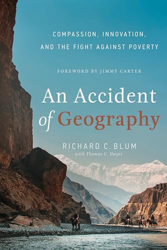 An Accident of Geography (Compassion, Innovation and the Fight Against Poverty) by Richard C. Blum, Thomas C. Hayes, 9781626343344
