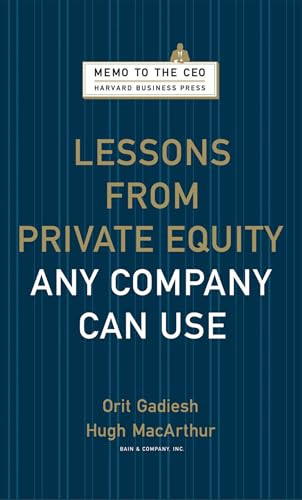Lessons from Private Equity Any Company Can Use by Orit Gadiesh, Hugh Macarthur, 9781422124956