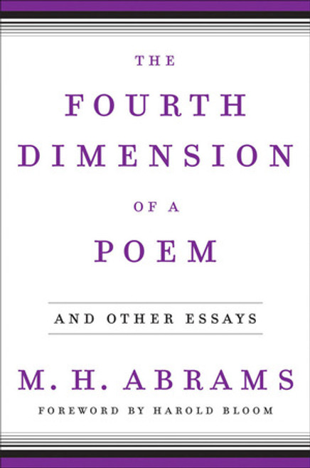 The Fourth Dimension of a Poem (and Other Essays) by M. H. Abrams, Harold Bloom, 9780393058307