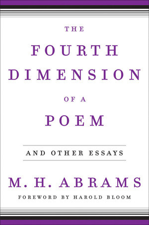 The Fourth Dimension of a Poem (and Other Essays) by M. H. Abrams, Harold Bloom, 9780393058307