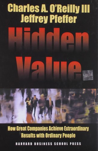 Hidden Value (How Great Companies Achieve Extraordinary Results With Ordinary People) by Charles A. O'Reilly, Jeffrey Pfeffer, 9780875848983