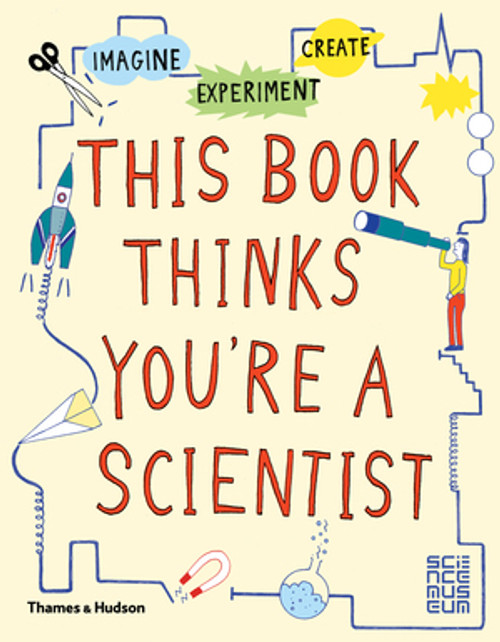 This Book Thinks You're A Scientist by Science Museum, London, Harriet Russell, 9780500650813