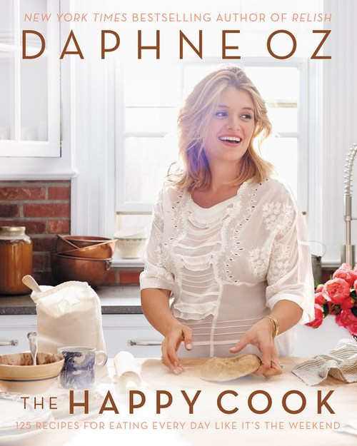 The Happy Cook (125 Recipes for Eating Every Day Like It's the Weekend) by Daphne Oz, 9780062426901