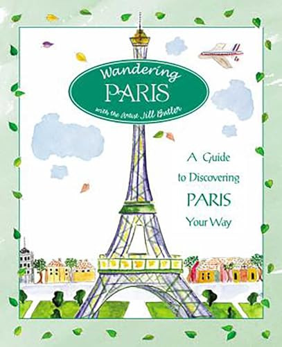 Wandering Paris (A Guide To Discovering Paris Your Way) by Jill Butler, 9780762738045