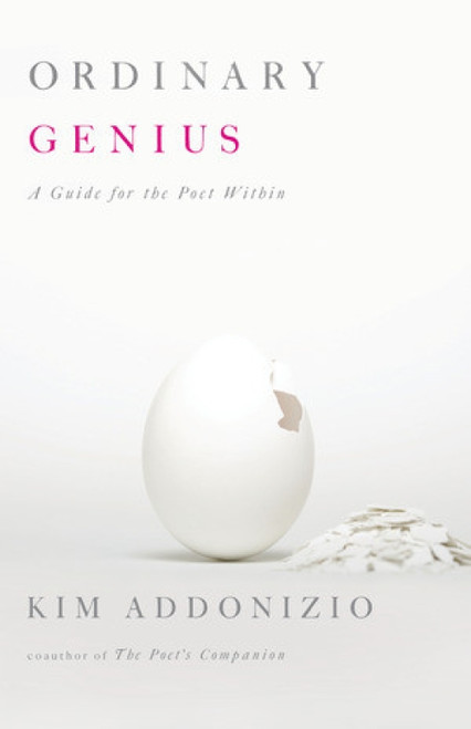 Ordinary Genius (A Guide for the Poet Within) by Kim Addonizio, 9780393334166