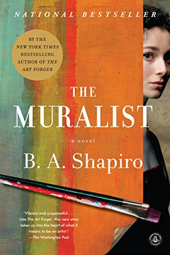 The Muralist (A Novel) by B. A. Shapiro, 9781616206437