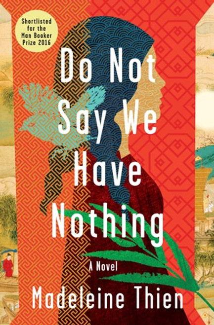 Do Not Say We Have Nothing (A Novel) by Madeleine Thien, 9780393609882
