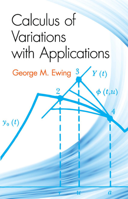 Calculus of Variations with Applications by George M. Ewing, 9780486648569