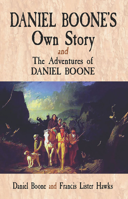 Daniel Boone's Own Story & The Adventures of Daniel Boone by Daniel Boone, Francis Lister Hawkes, 9780486476902