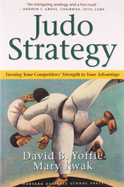 Judo Strategy (Turning Your Competitors Strength to Your Advantage) - 9781578512539 by David B. Yoffie, Mary Kwak, 9781578512539