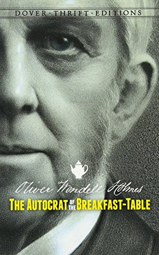 The Autocrat of the Breakfast-Table by Oliver Wendell Holmes, 9780486790282