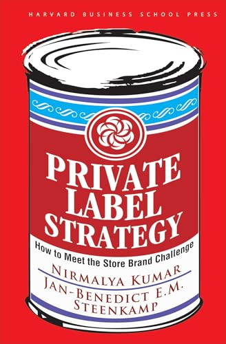 Private Label Strategy (How to Meet the Store Brand Challenge) by Nirmalya Kumar, Jan-Benedict E.M. Steenkamp, 9781422101674