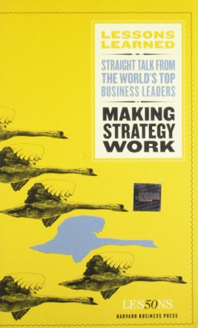 Making Strategy Work by Fifty Lessons, 9781422126448