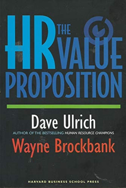 The HR Value Proposition by David Ulrich, Wayne Brockbank, 9781591397076