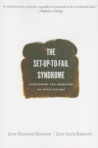 Set-up-to-Fail Syndrome (Overcoming the Undertow of Expectations) by Jean-Francois Manzoni, Jean-Louis Barsoux, 9781422102848