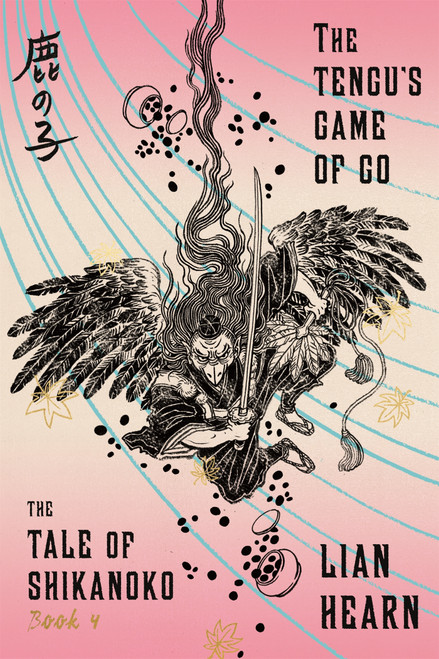The Tengu's Game of Go (Book 4 in the Tale of Shikanoko) by Lian Hearn, 9780374536343
