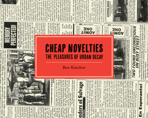 Cheap Novelties (The Pleasures of Urban Decay) by Ben Katchor, 9781770462632