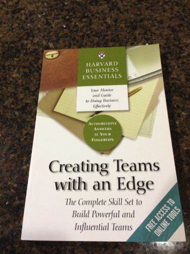 Creating Teams With an Edge (The Complete Skill Set to Build Powerful and Influential Teams) by Harvard Business Review, 9781591392903