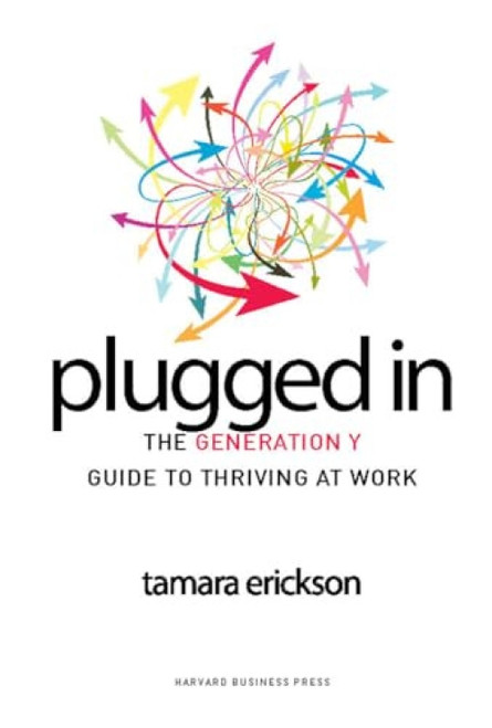 Plugged In (The Generation Y Guide to Thriving at Work) by Tamara J. Erickson, 9781422120606