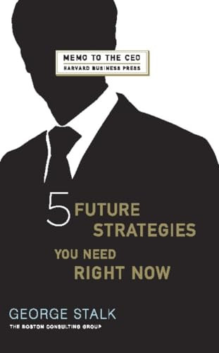 Five Future Strategies You Need Right Now by George Stalk, John Butman, 9781422121269