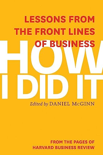 How I Did It (Lessons from the Front Lines of Business) by Harvard Business Review, Daniel McGinn, 9781625272218