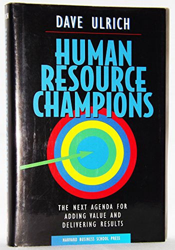 Human Resource Champions (The Next Agenda for Adding Value and Delivering Results) by David Ulrich, 9780875847191