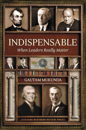 Indispensable (When Leaders Really Matter) by Gautam Mukunda, 9781422186701