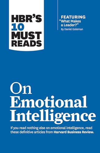 HBR's 10 Must Reads on Emotional Intelligence (with featured article "What Makes a Leader?" by Daniel Goleman)(HBR's 10 Must Reads) by Harvard Business Review, Daniel Goleman, Richard E. Boyatzis, Annie McKee, Sydney Finkelstein, 9781633690196