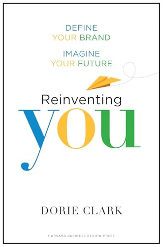 Reinventing You (Define Your Brand, Imagine Your Future) by Dorie Clark, 9781422144138