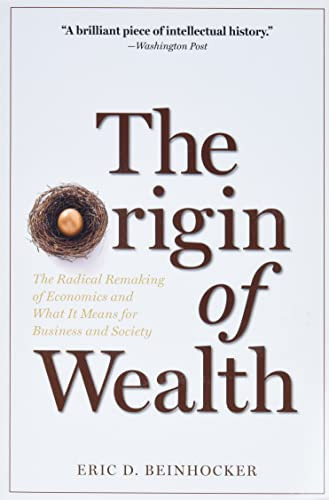 The Origin of Wealth (The Radical Remaking of Economics and What it Means for Business and Society) by Eric D. Beinhocker, 9781422121030