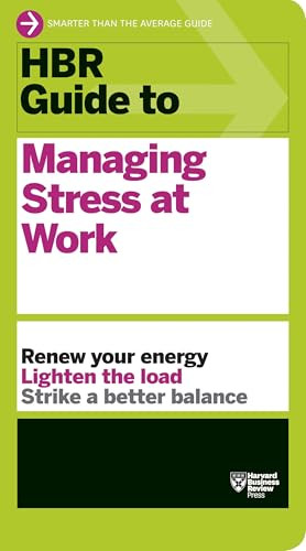 HBR Guide to Managing Stress at Work (HBR Guide Series) by Harvard Business Review, 9781422196014
