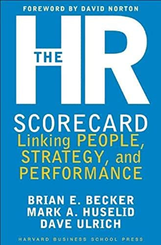 The HR Scorecard (Linking People, Strategy, and Performance) by Brian E. Becker, David Ulrich, Mark A. Huselid, 9781578511365