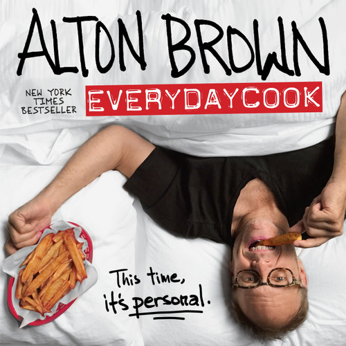 Alton Brown: EveryDayCook (A Cookbook) by Alton Brown, 9781101885710