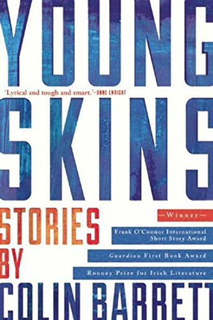 Young Skins (Stories) by Colin Barrett, 9780802123329