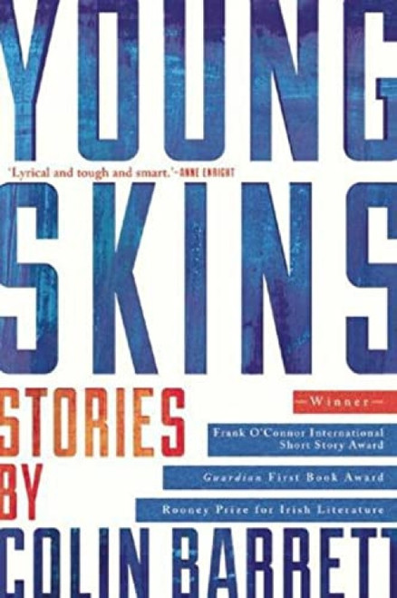 Young Skins (Stories) by Colin Barrett, 9780802123329