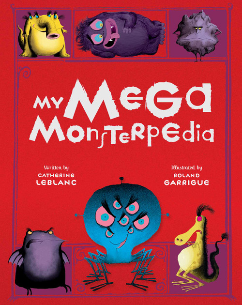 My Mega Monsterpedia by Catherine Leblanc, Roland Garrigue, 9781608877096