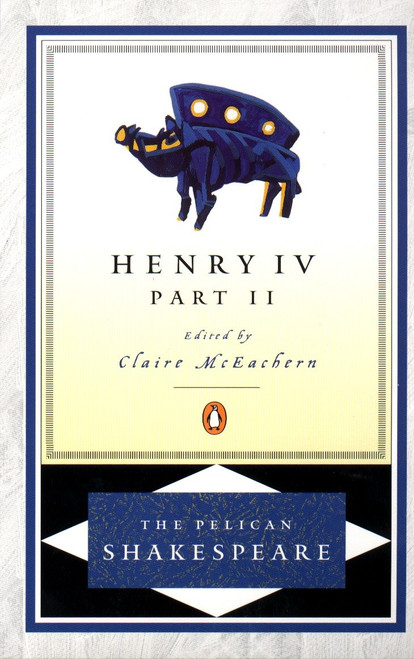 Henry IV, Part 2 - 9780140714579 by William Shakespeare, Claire McEachern, Claire McEachern, Stephen Orgel, A. R. Braunmuller, 9780140714579