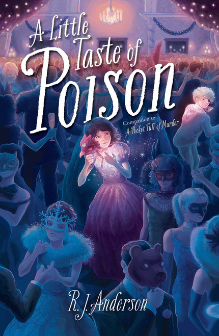 A Little Taste of Poison by R. J. Anderson, 9781481437745