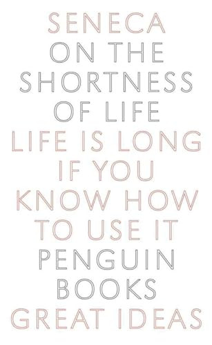 On the Shortness of Life (Life Is Long if You Know How to Use It) by Seneca, C. D. N. Costa, 9780143036326