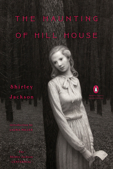 The Haunting of Hill House ((Penguin Classics Deluxe Edition)) by Shirley Jackson, Laura Miller, 9780143129370