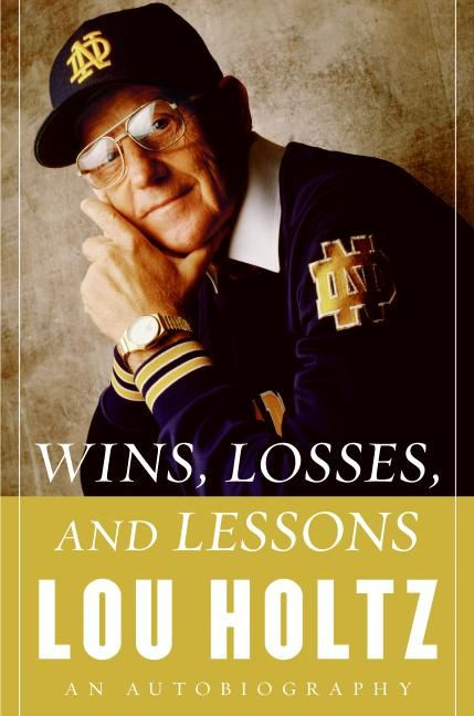 Wins, Losses, and Lessons (An Autobiography) by Lou Holtz, 9780060840808