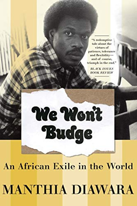 We Won't Budge (An African Exile in the World) by Manthia Diawara, 9780465017102