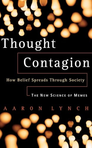 Thought Contagion (How Belief Spreads Through Society: The New Science Of Memes) by Aaron Lynch, 9780465084678
