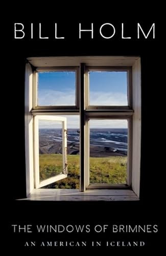 The Windows of Brimnes (An American in Iceland) by Bill Holm, 9781571313102