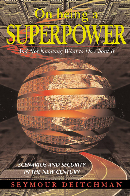 On Being A Superpower (And Not Knowing What To Do About It) by Seymour J Deitchman, 9780813367750