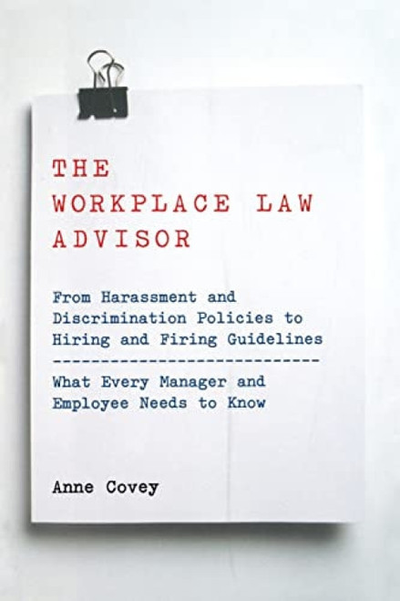 The Workplace Law Advisor by Anne Covey, 9780738203744
