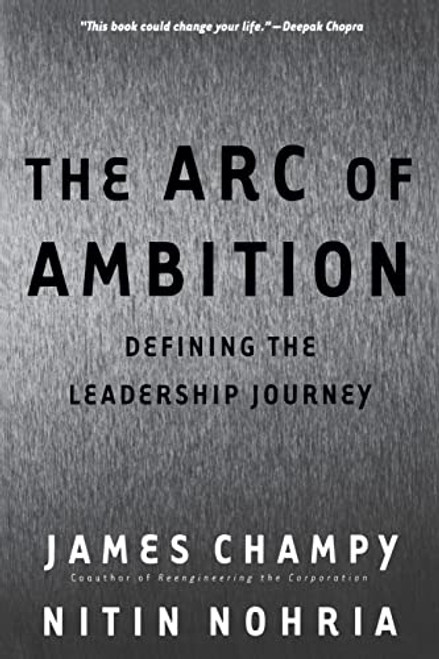 The Arc Of Ambition (Defining The Paths Of Achievement) by James Champy, Nitin Nohria, 9780738204277