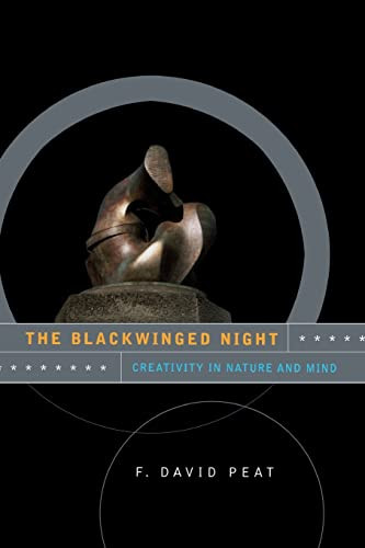 The Blackwinged Night (Creativity In Nature And Mind) by F David Peat, 9780738204918