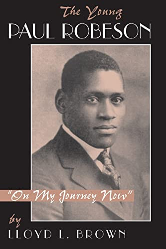 The Young Paul Robeson (on My Journey Now) by Lloyd L. Brown, 9780813331775