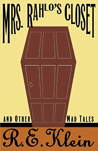 Mrs. Rahlo's Closet and Other Mad Tales by R.E. Klein, 9780759550162